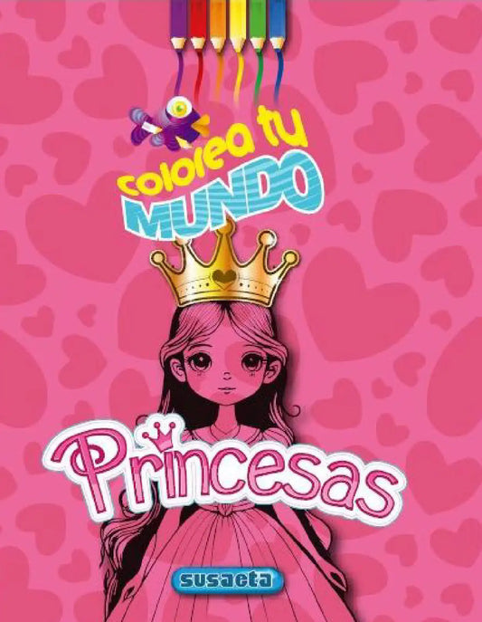 COLOREA TU MUNDO PRINCESAS